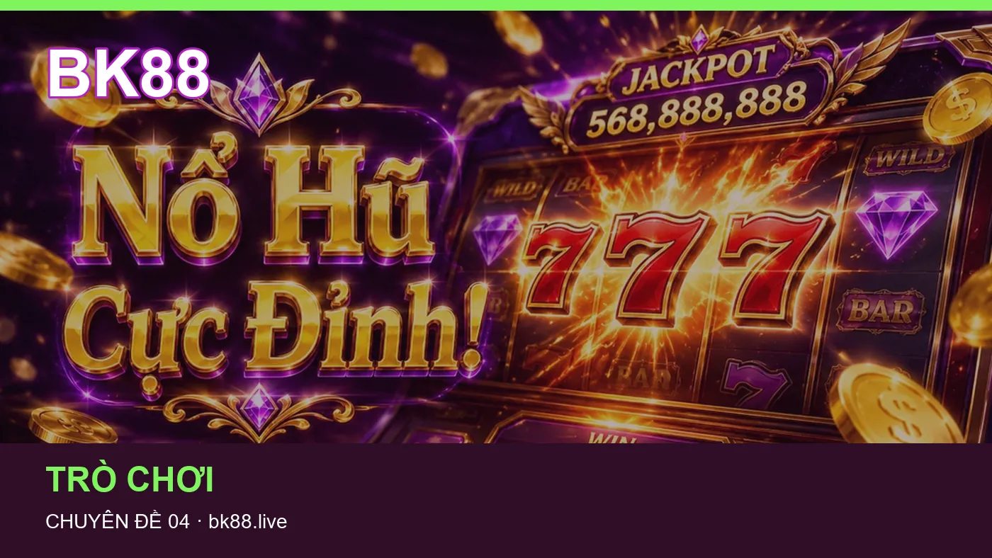 Cách bắt đầu đọc chuyên mục Nổ hũ trên BK88